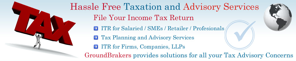 GroundBrakers Hassle Free Taxation and Advisory Services, File Your - Income Tax Return 